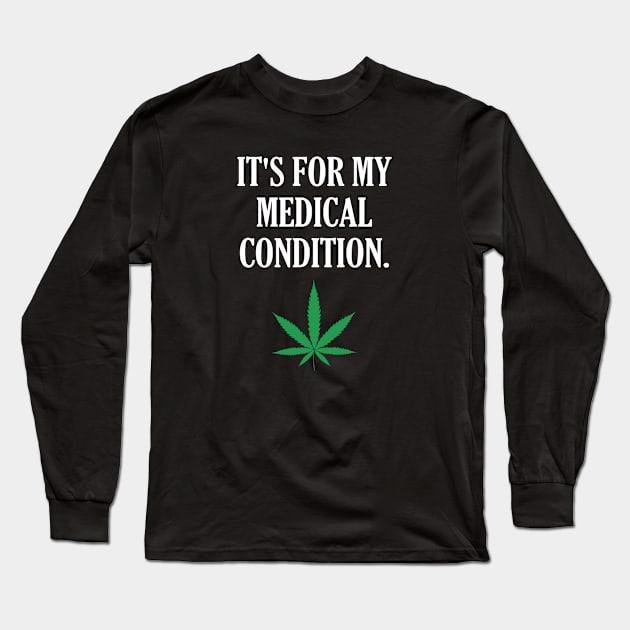 It's for my medical condition. Long Sleeve T-Shirt by Dope 2